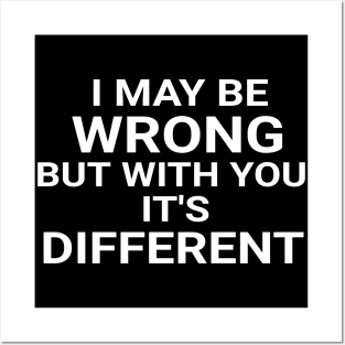 I May Be Wrong But With You It's Different Funny Couple Posters and Art